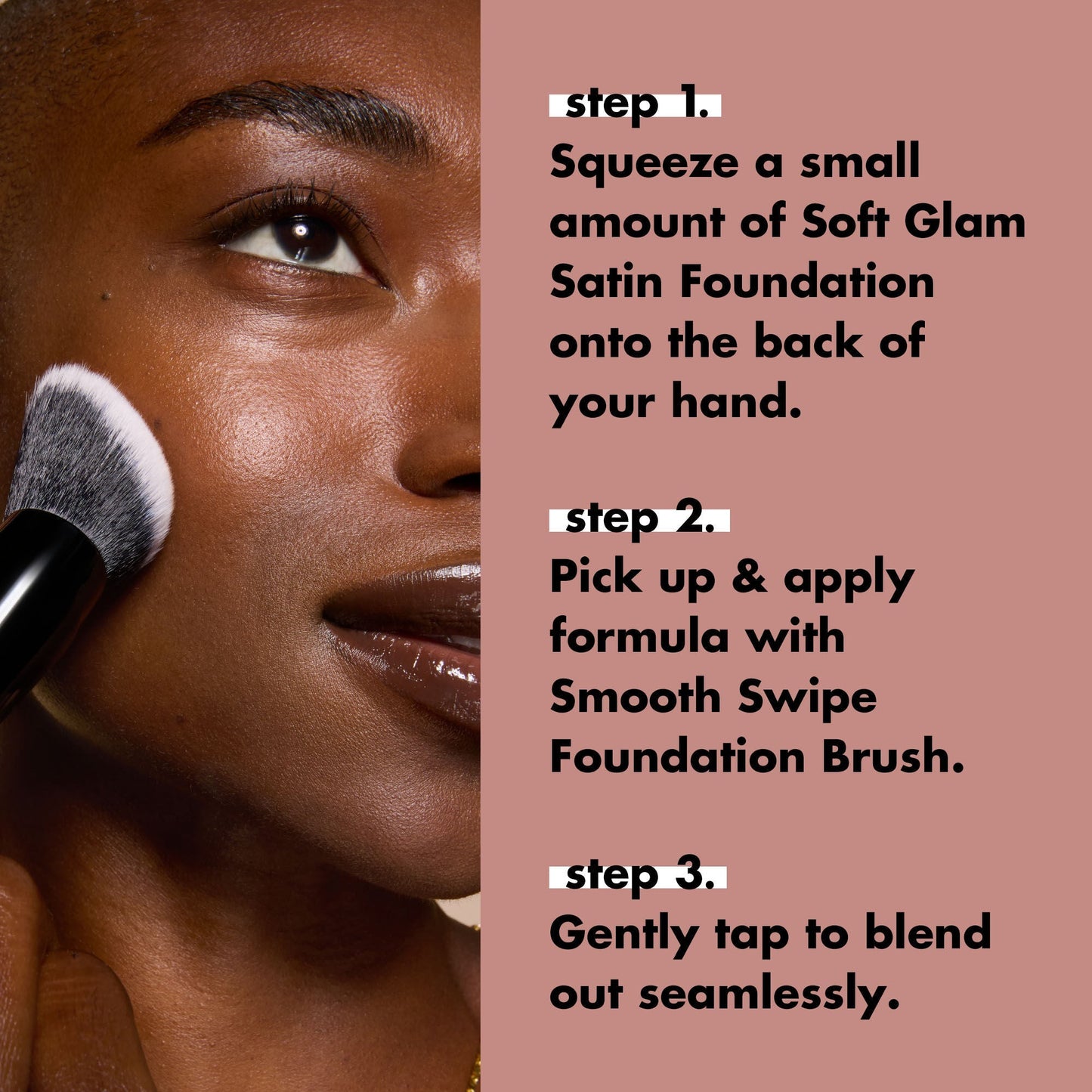 smooth-swipe-foundation-brush-o7 0925_EDUCATION_SMOOTHSWIPEFOUNDATIONBRUSH_HOWTOUSE.jpg