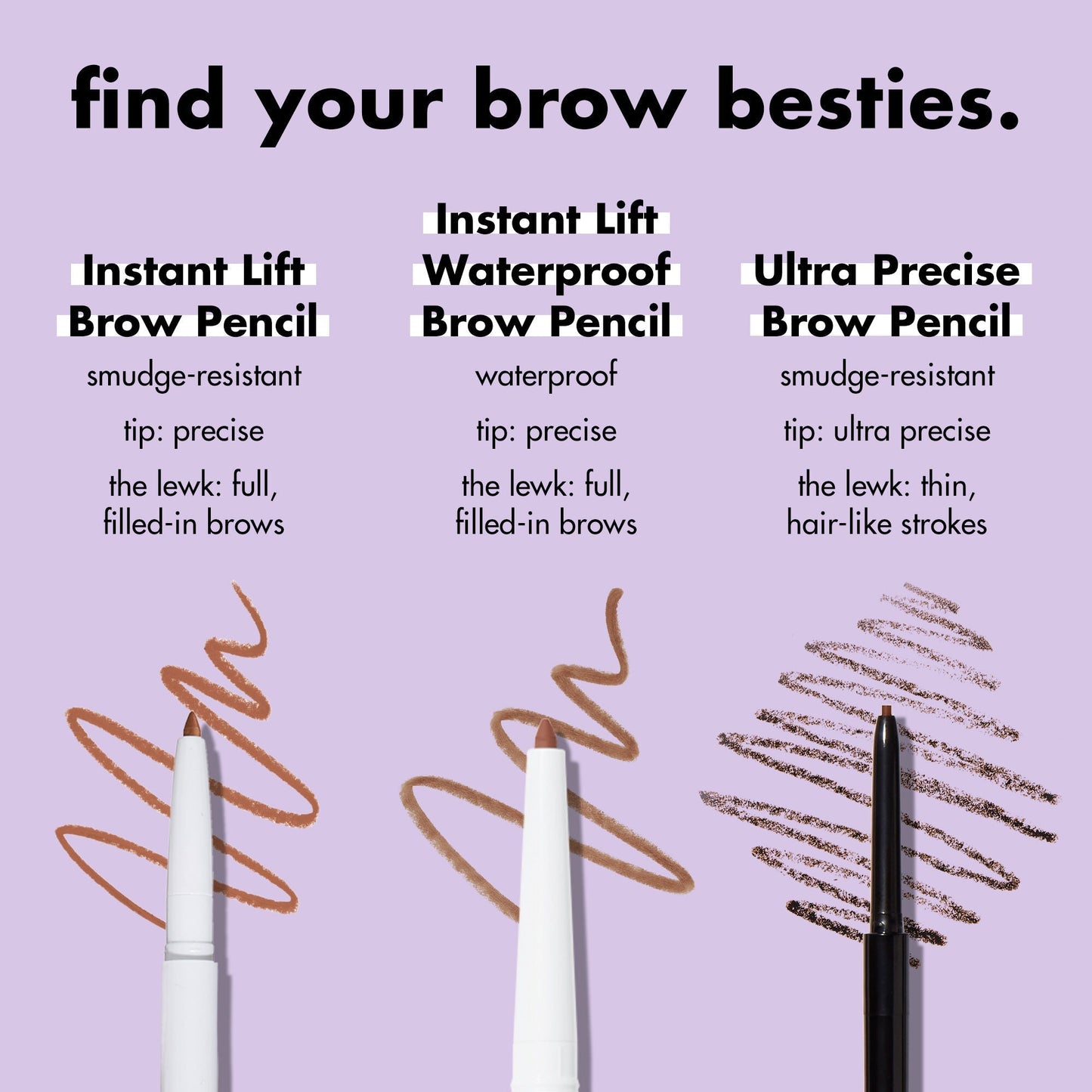 ultra-precise-brow-pencil-f1 1123_EDUCATION_INSTANTLIFT_WATERPROOF_BROW_COMPARISON_db5411d1-1a29-45f3-87be-4e52b8f25d28.jpg